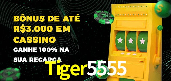 Tiger5555 melhor bônus de depósito
